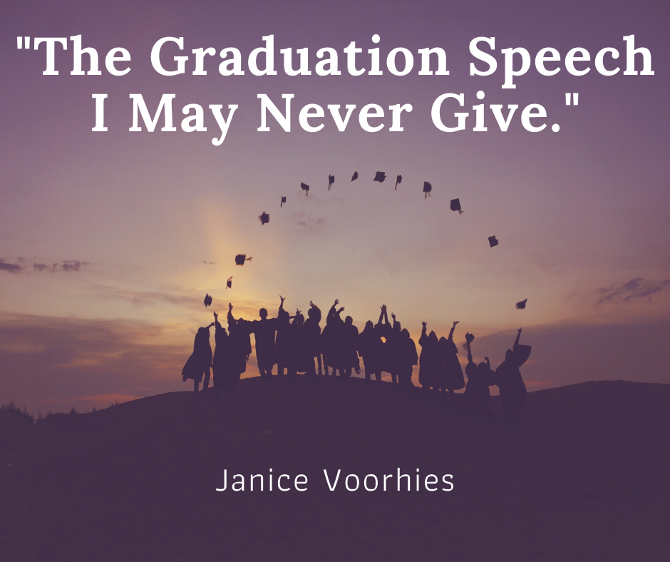 The Graduation Speech I May Never Give